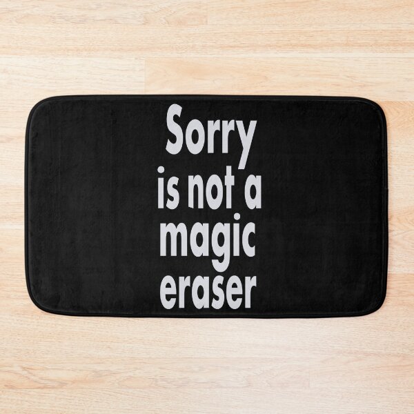 Item preview, Sorry is not a magic eraser designed and sold by clounewcomb.