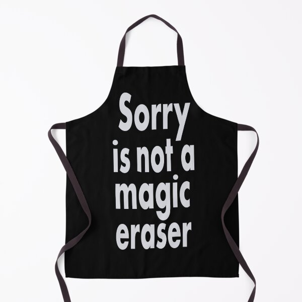 Item preview, Sorry is not a magic eraser designed and sold by clounewcomb.