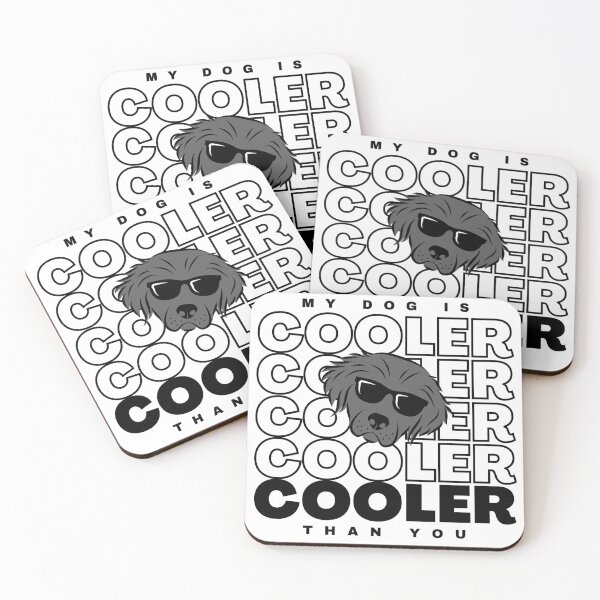 Item preview, My dog is cooler than you designed and sold by TheQuoteCo.