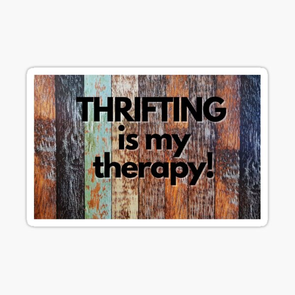 Thrifting is my therapy by Orzech Upcycling and Restoration Sticker