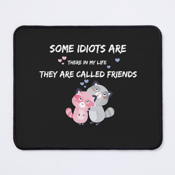 Item preview, funny bestfriend, some idiots are there in my life they are called friends sarcastic designed and sold by TownDesigns.
