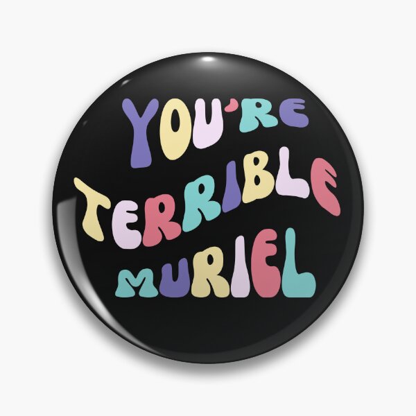 Item preview, You're terrible Muriel - Muriels Wedding saying designed and sold by DestinationAU.