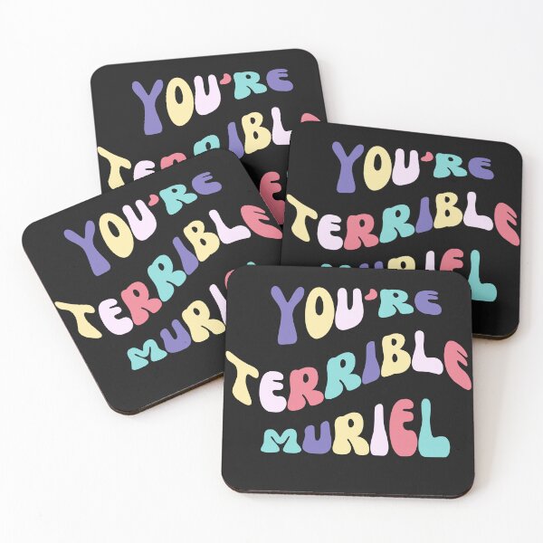 Item preview, You're terrible Muriel - Muriels Wedding saying designed and sold by DestinationAU.