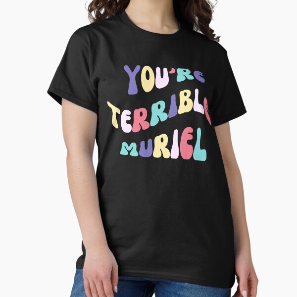Item preview, You're terrible Muriel - Muriels Wedding saying designed and sold by DestinationAU.