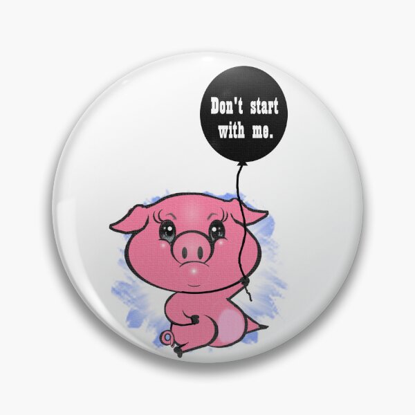Item preview, A pink pig said " don't start with me "   designed and sold by Shirley cute art .