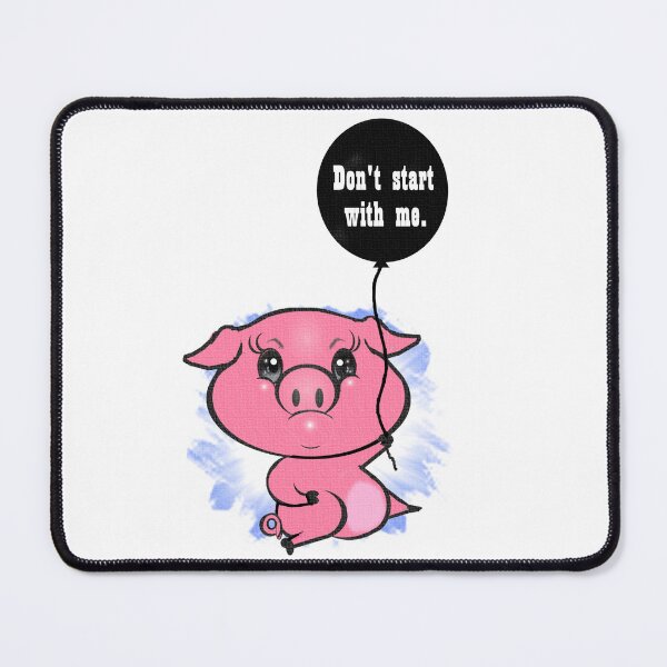 Item preview, A pink pig said " don't start with me "   designed and sold by Shirley cute art .