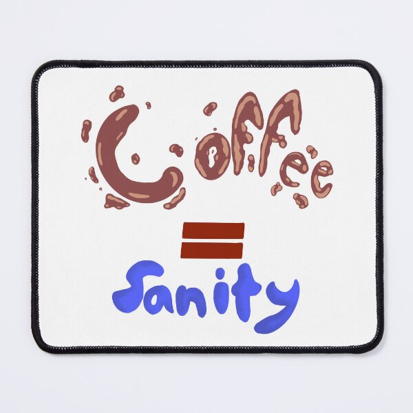 Item preview, Coffee Equals Sanity designed and sold by Celedwin.