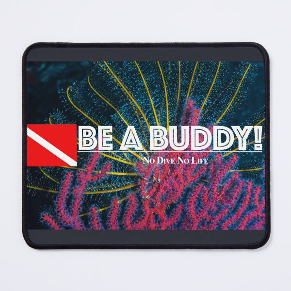 Item preview, Be a Buddy, No Dive No Life designed and sold by tank200bar.