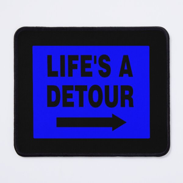 Item preview, LIFE'S A DETOUR; Blue Sign with Black Font designed and sold by AASparksDesigns.