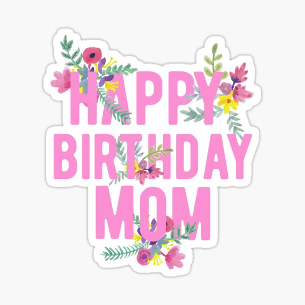 Happy birthday Mom Sticker