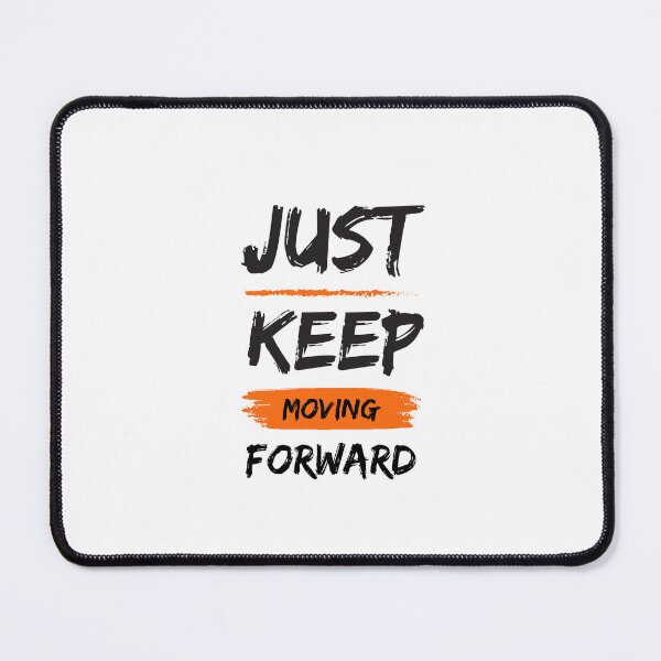 Item preview, Just Keep Moving Forward designed and sold by Sprish Tisca.