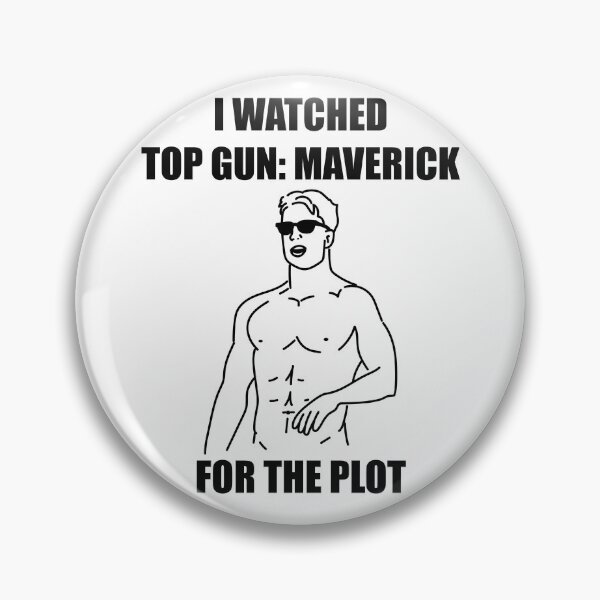 Item preview, I Watched Top Gun: Maverick for the Plot designed and sold by clarissagraphic.