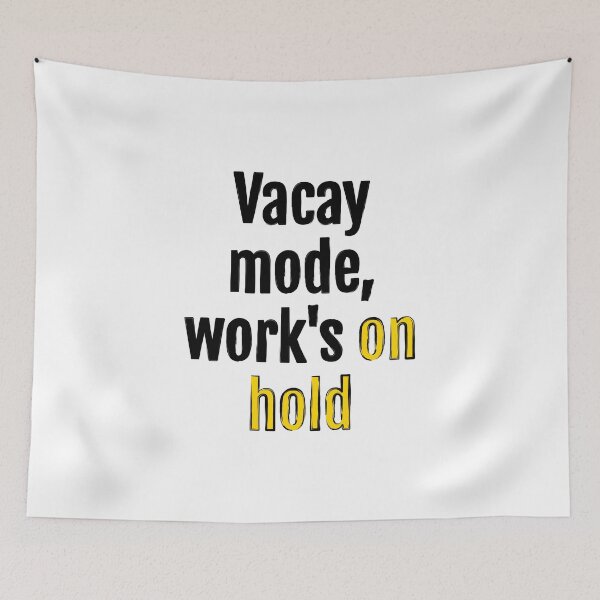 Item preview, Vacay mode, work's on hold designed and sold by QuotopiaThreads.