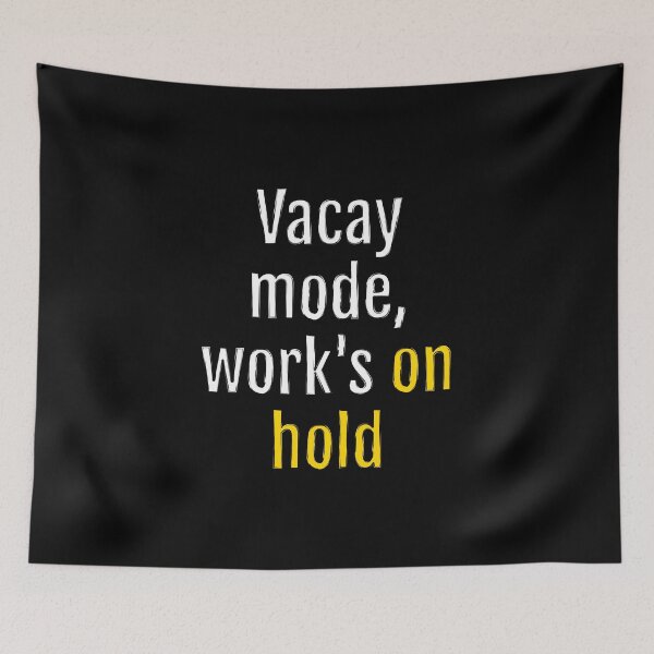 Item preview, Vacay mode, work's on hold (Black Edition) designed and sold by QuotopiaThreads.