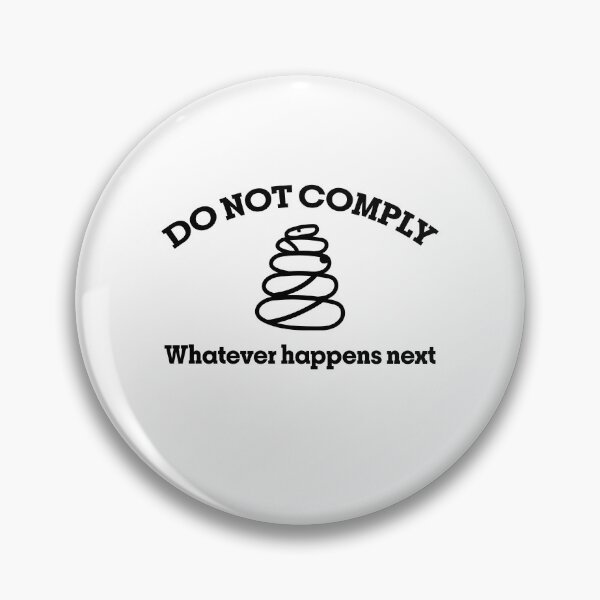 Item preview, WHATEVER HAPPENS NEXT | DO NOT COMPLY designed and sold by axelle1410.