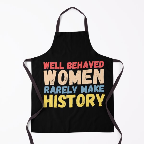 Item preview, Well Behaved Woman Rarely Make History designed and sold by dooddles.