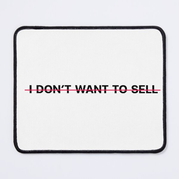 Item preview, I DONT WANT TO SELL designed and sold by todayXnotoday.