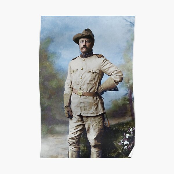 President Theodore Roosevelt in his Rough Riders uniform with his signature blue polka-dotted scarf, 26 October 1898. Poster