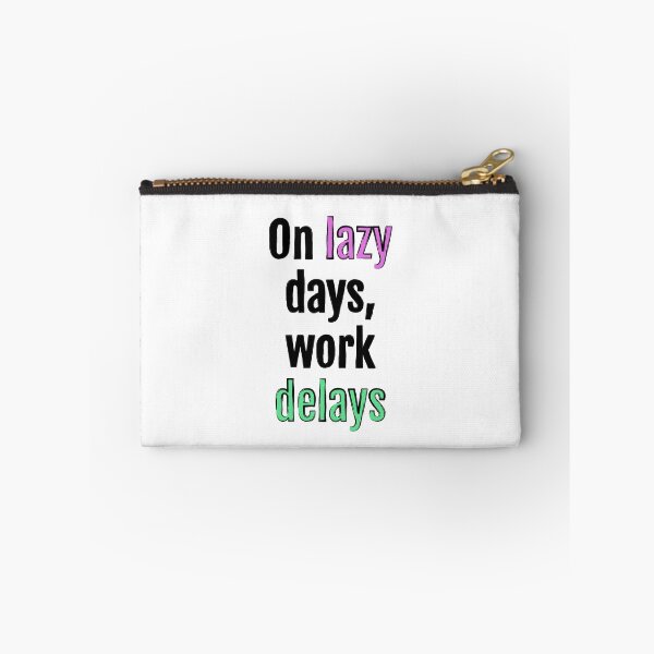 Item preview, On lazy days, work delays designed and sold by QuotopiaThreads.