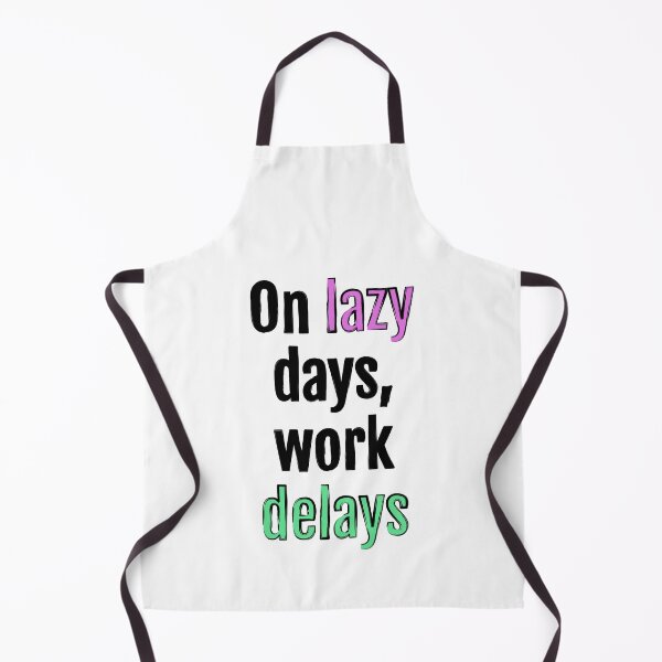 Item preview, On lazy days, work delays designed and sold by QuotopiaThreads.