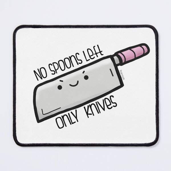 Item preview, No Spoons Left, Only Knives POTS Dysautonomia designed and sold by hannxm.