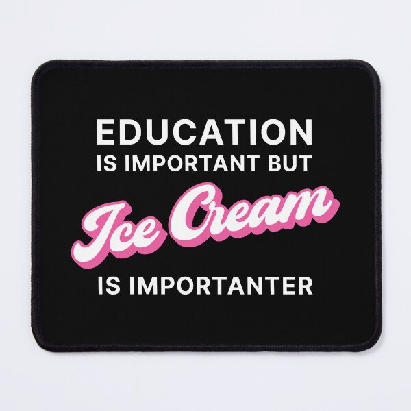 Item preview,  Education is Important but Ice Cream is Importanter (Pink on black) designed and sold by STUDIO-72.