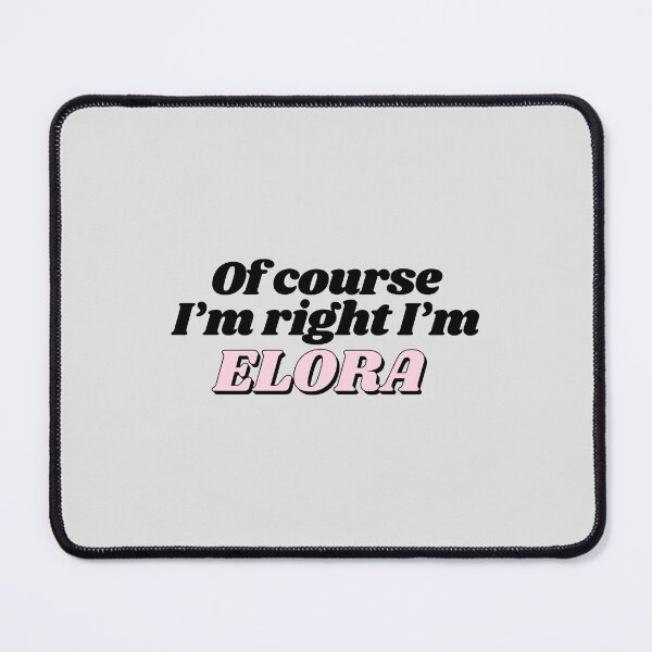 Item preview, Of Course I'm Right I'm Elora Funny Personalized designed and sold by kindxinn.