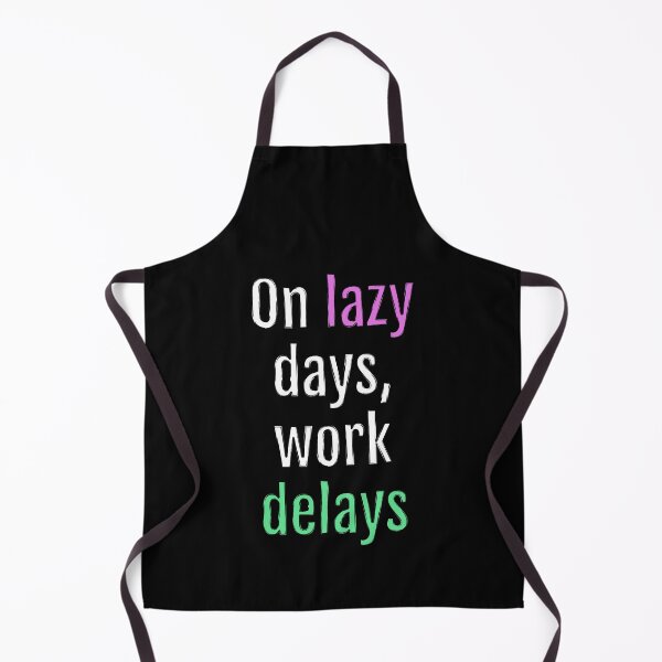 Item preview, On lazy days, work delays (Black Edition) designed and sold by QuotopiaThreads.