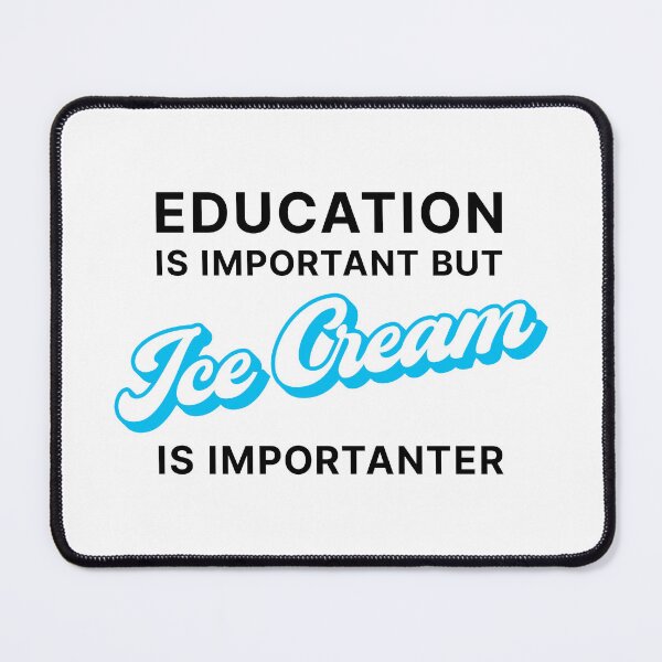Item preview, Education is Important but Ice Cream is Importanter (Blue on white) designed and sold by STUDIO-72.