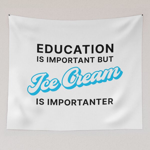 Item preview, Education is Important but Ice Cream is Importanter (Blue on white) designed and sold by STUDIO-72.