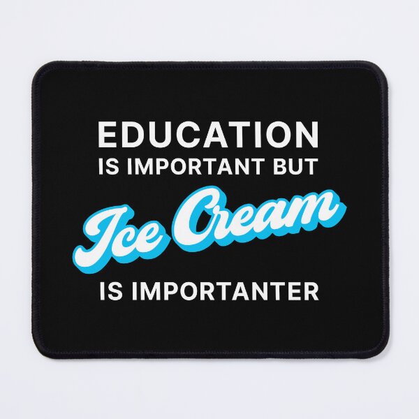 Item preview, Education is Important but Ice Cream is Importanter (Blue on black) designed and sold by STUDIO-72.