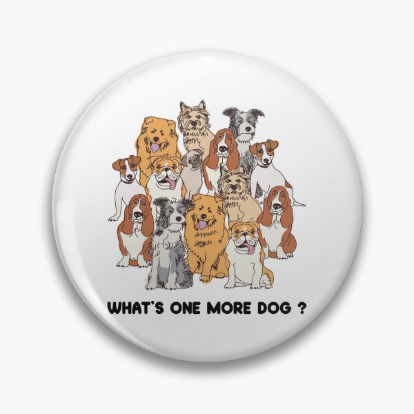 Item preview, What's One More Dog - Funny Group of Dogs  designed and sold by Allomensiaa.