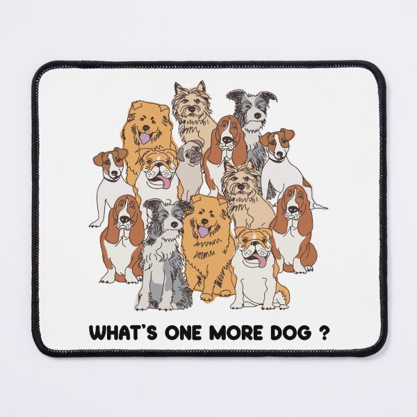 Item preview, What's One More Dog - Funny Group of Dogs designed and sold by Allomensiaa.