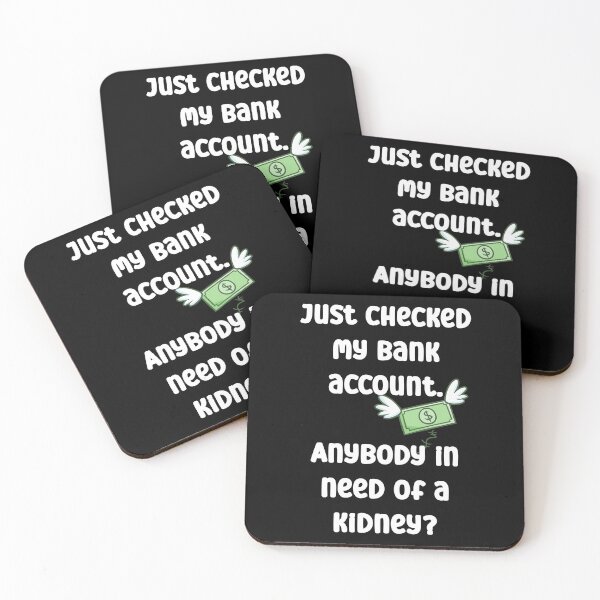 Item preview, Just checked my bank account. Anybody in need of a kidney? designed and sold by Gevover.