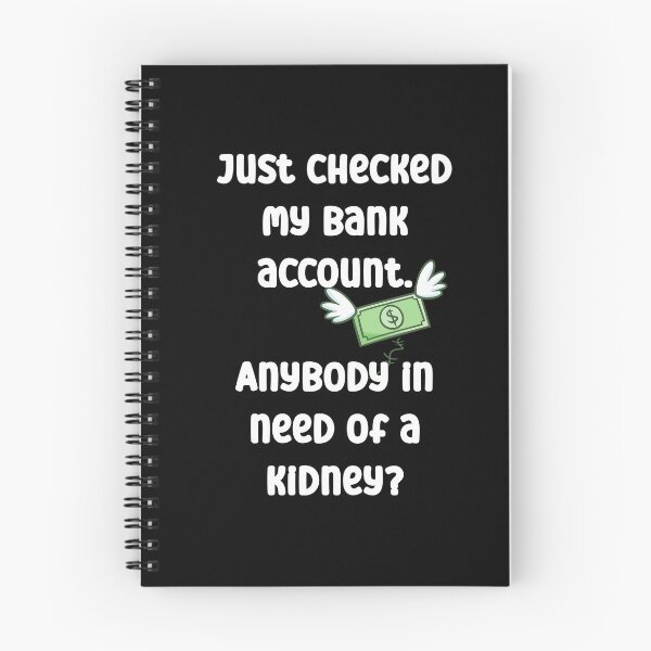 Item preview, Just checked my bank account. Anybody in need of a kidney? designed and sold by Gevover.