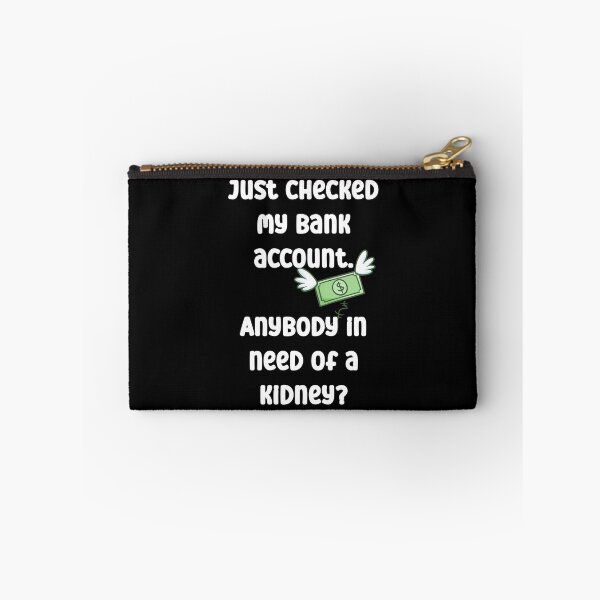 Item preview, Just checked my bank account. Anybody in need of a kidney? designed and sold by Gevover.