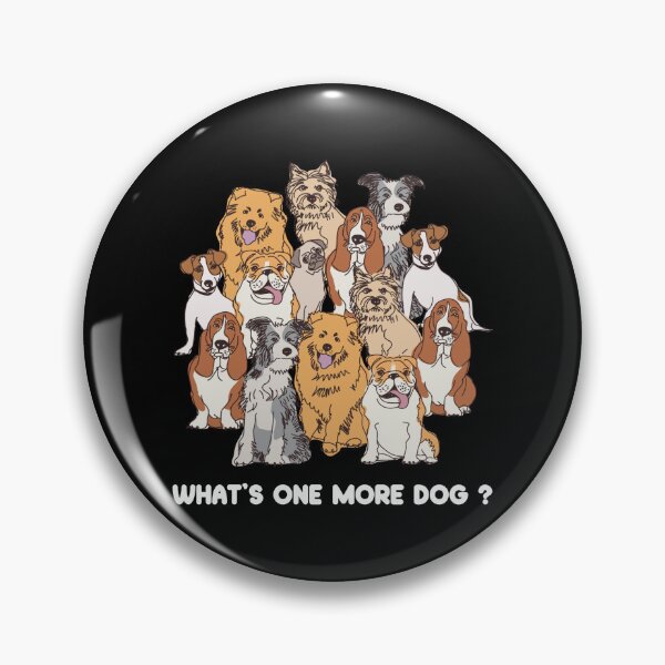 Item preview, What's One More Dog - Funny Group of Dogs  designed and sold by Allomensiaa.