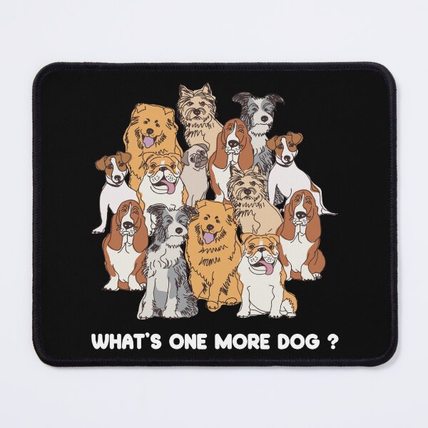 Item preview, What's One More Dog - Funny Group of Dogs designed and sold by Allomensiaa.