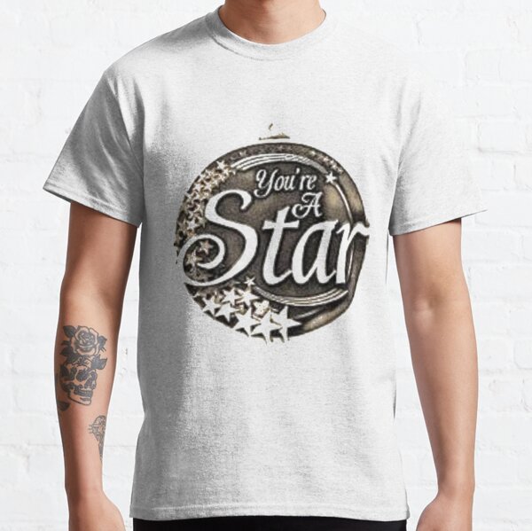 You are a star medal Classic T-Shirt
