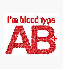 I'm blood type AB positive Photographic Print