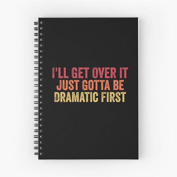 Item preview, I'll Get Over it Just Gotta be Dramatic First - Women Dramatic designed and sold by Amineharoni.