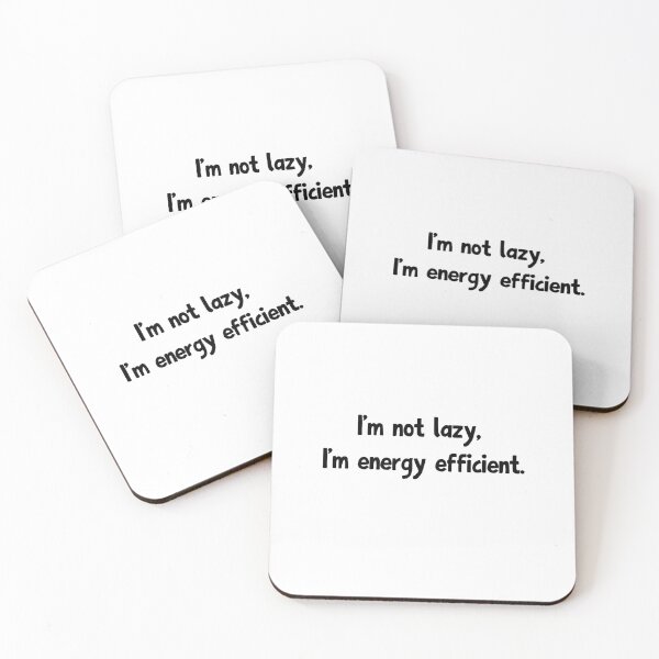 Item preview, I'm not lazy, I'm energy efficient. designed and sold by TheArtAlchemy.