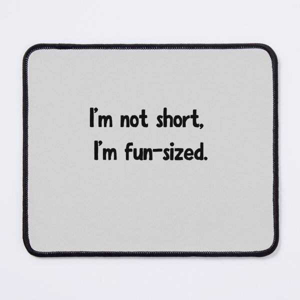 Item preview, I'm not short, I'm fun-sized. designed and sold by TheArtAlchemy.