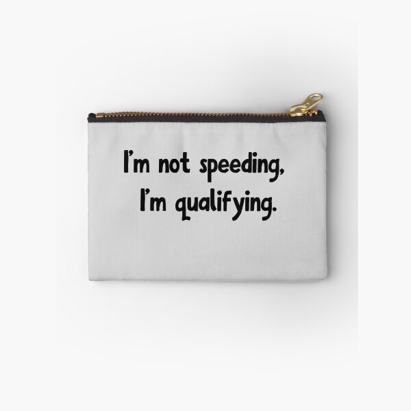 Item preview, I'm not speeding, I'm qualifying. designed and sold by TheArtAlchemy.