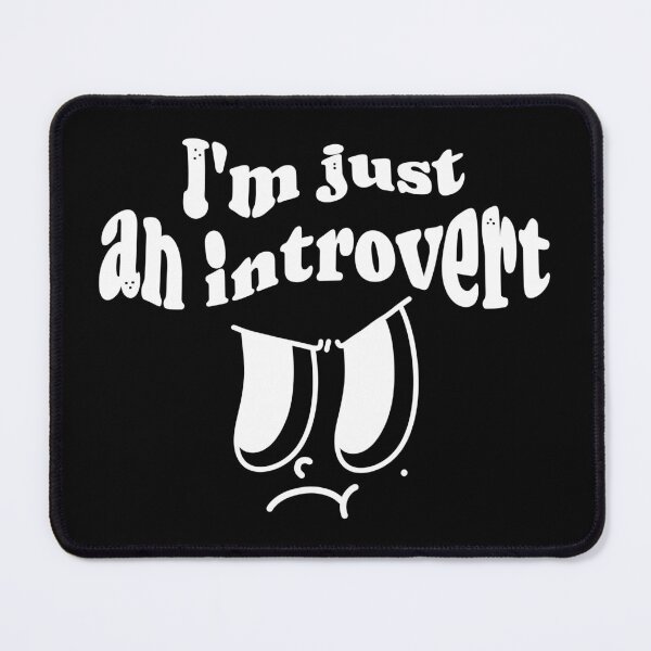 Item preview, I am just an introvert - social anxiety unhappy mood designed and sold by TNwandesignart.