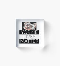 YORKIE LIVES MATTER Acrylic Block
