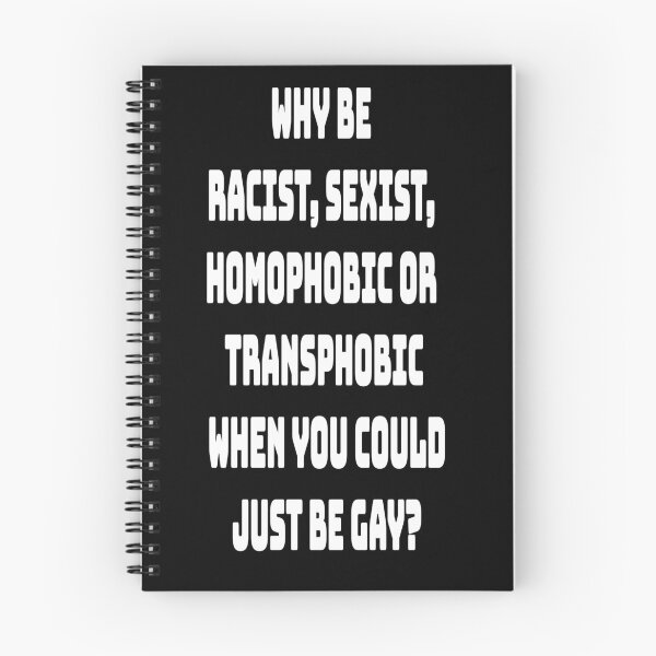 Item preview, WHY BE  RACIST, SEXIST,  HOMOPHOBIC OR  TRANSPHOBIC  WHEN YOU COULD  JUST BE GAY (BLACK) designed and sold by Scauly.