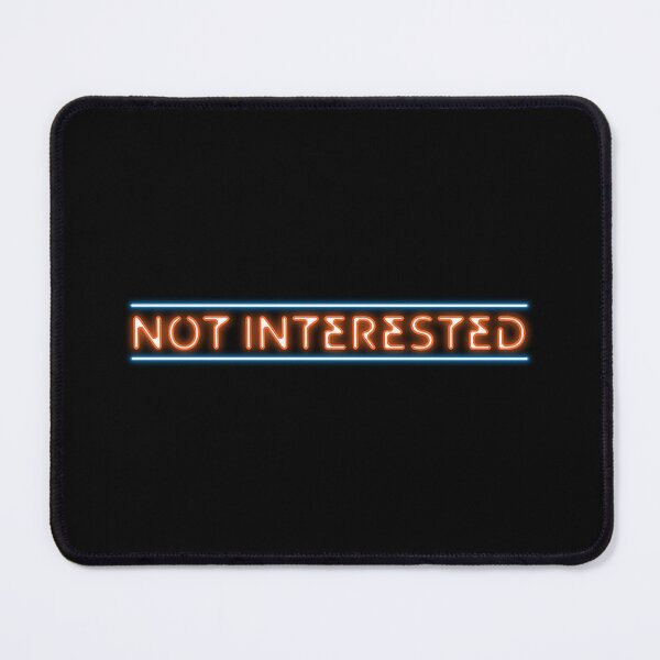Item preview, "Not Interested" (neon effect) designed and sold by GloopTrekker.