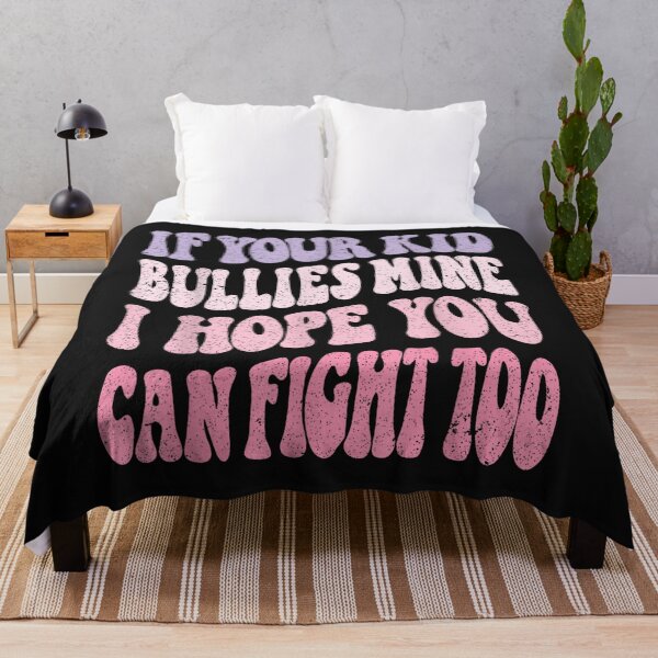 Item preview, if your kid bullies mine i hope you can fight too designed and sold by designerDop.