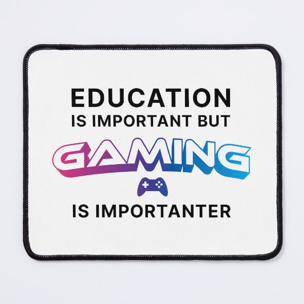 Item preview, Education is Important but Gaming is Importanter (Black text) designed and sold by STUDIO-72.